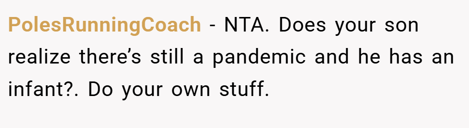 PolesRunningCoach − NTA. Does your son realize there’s still a pandemic and he has an infant?. Do your own stuff.