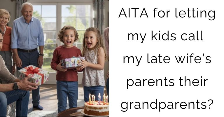 AITA for letting my kids call my late wife’s parents their grandparents?