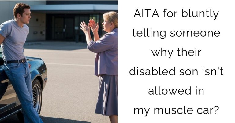 AITA for bluntly telling someone why their disabled son isn’t allowed in my muscle car?