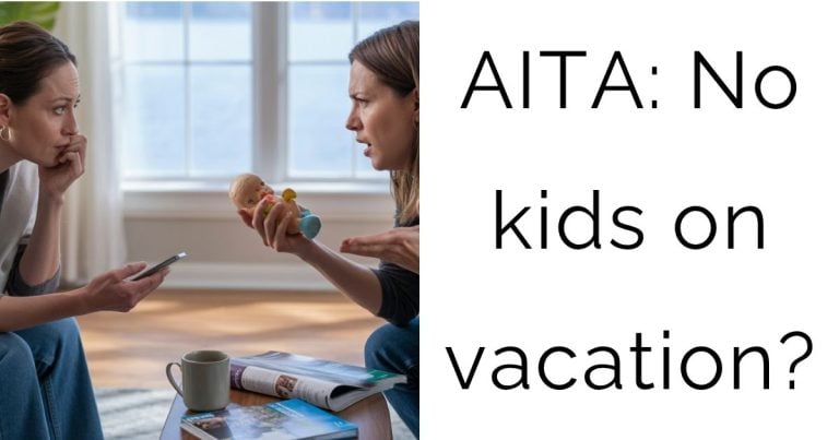 AITA: No kids on vacation?