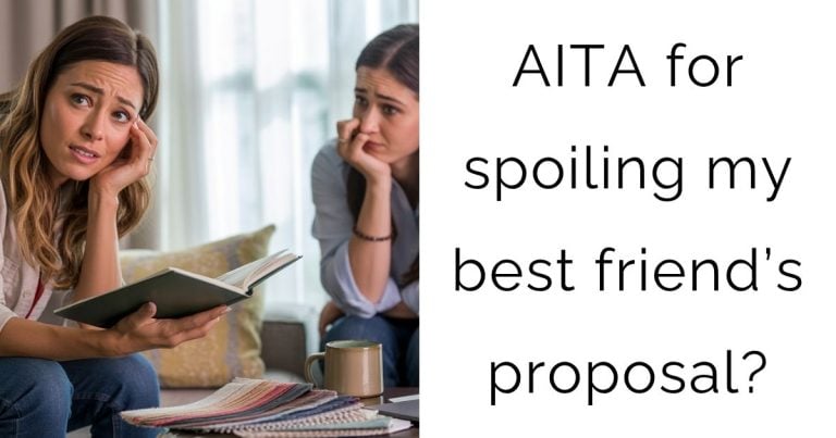 AITA for spoiling my best friend’s proposal?