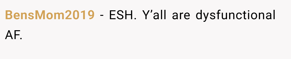 BensMom2019 − ESH. Y’all are dysfunctional AF.