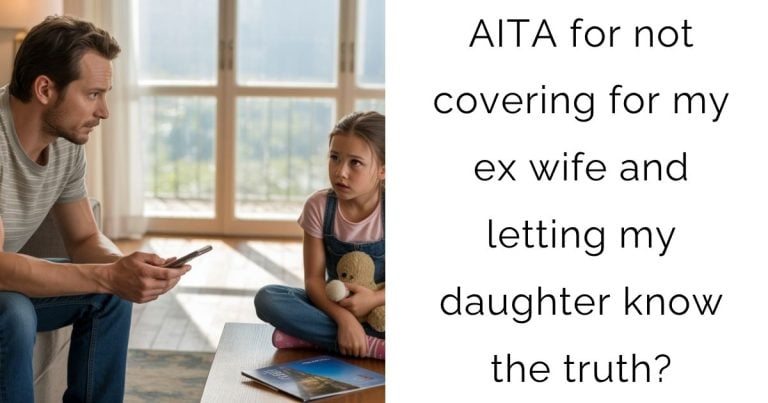 AITA for not covering for my ex wife and letting my daughter know the truth?