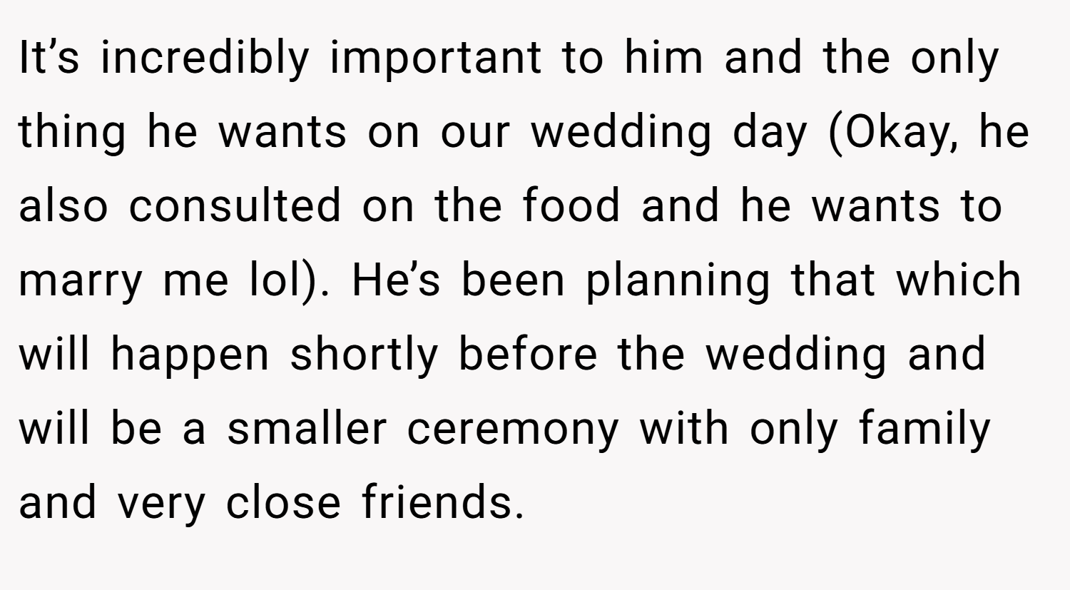 It’s incredibly important to him and the only thing he wants on our wedding day (Okay, he also consulted on the food and he wants to marry me lol). He’s been planning that which will happen shortly before the wedding and will be a smaller ceremony with only family and very close friends.