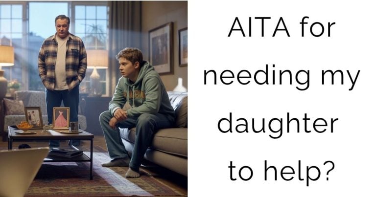 AITA for needing my daughter to help?