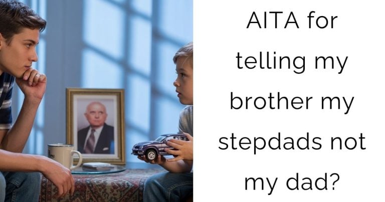 AITA for telling my brother my stepdads not my dad?