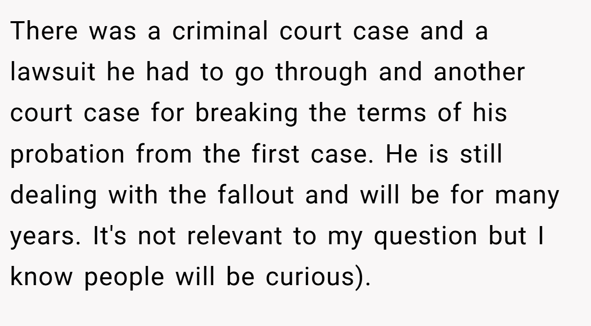 There was a criminal court case and a lawsuit he had to go through and another court case for breaking the terms of his probation from the first case. He is still dealing with the fallout and will be for many years. It's not relevant to my question but I know people will be curious).