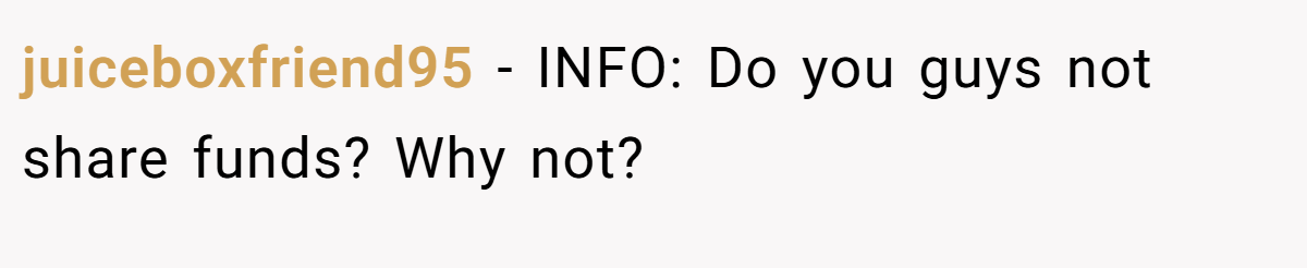 juiceboxfriend95 − INFO: Do you guys not share funds? Why not?