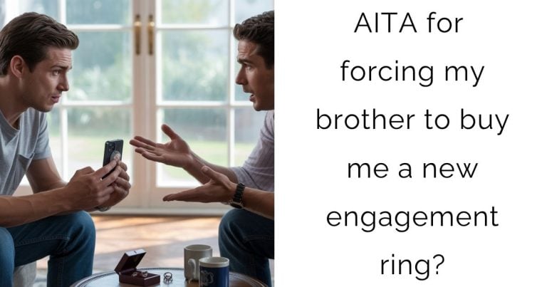 AITA for forcing my brother to buy me a new engagement ring?