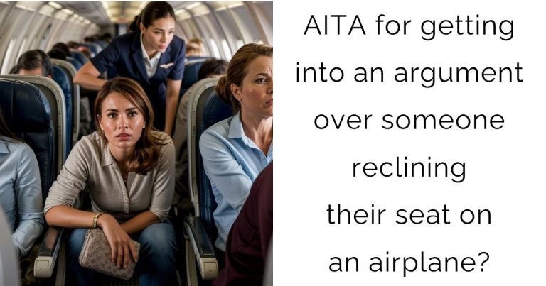 AITA for getting into an argument over someone reclining their seat on an airplane?