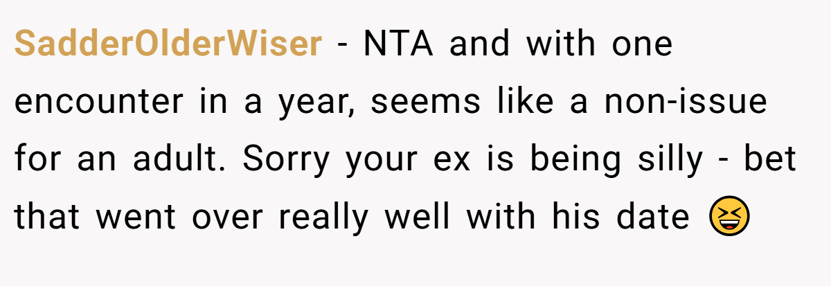 SadderOlderWiser − NTA and with one encounter in a year, seems like a non-issue for an adult. Sorry your ex is being silly - bet that went over really well with his date 😆