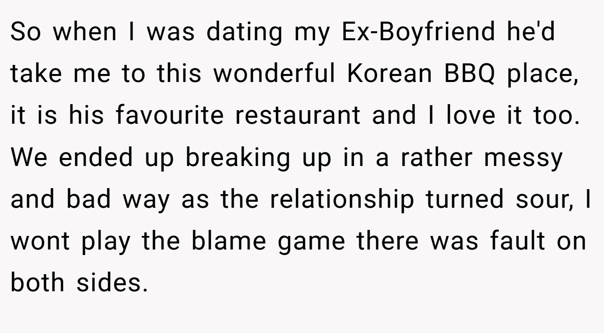 So when I was dating my Ex-Boyfriend he'd take me to this wonderful Korean BBQ place, it is his favourite restaurant and I love it too. We ended up breaking up in a rather messy and bad way as the relationship turned sour, I wont play the blame game there was fault on both sides.