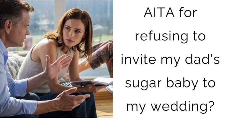 AITA for refusing to invite my dad’s sugar baby to my wedding?