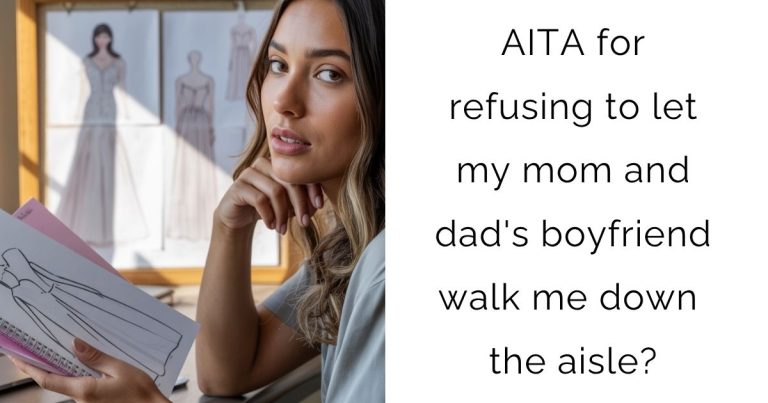 AITA for refusing to let my mom and dad’s boyfriend walk me down the aisle?