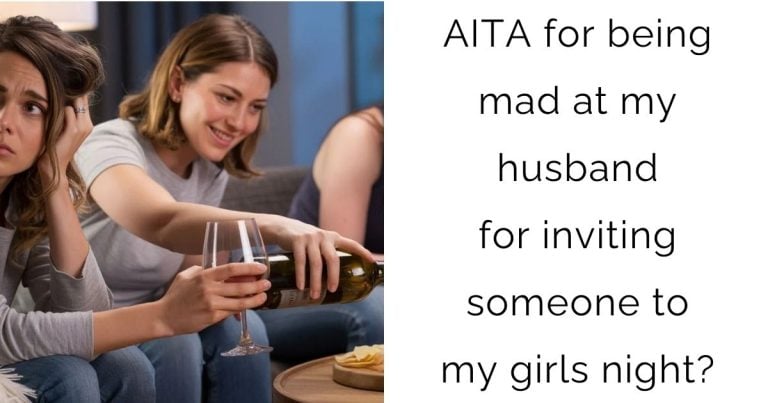 AITA for being mad at my husband for inviting someone to my girls night?