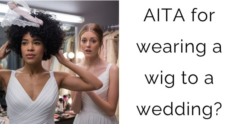AITA for wearing a wig to a wedding?