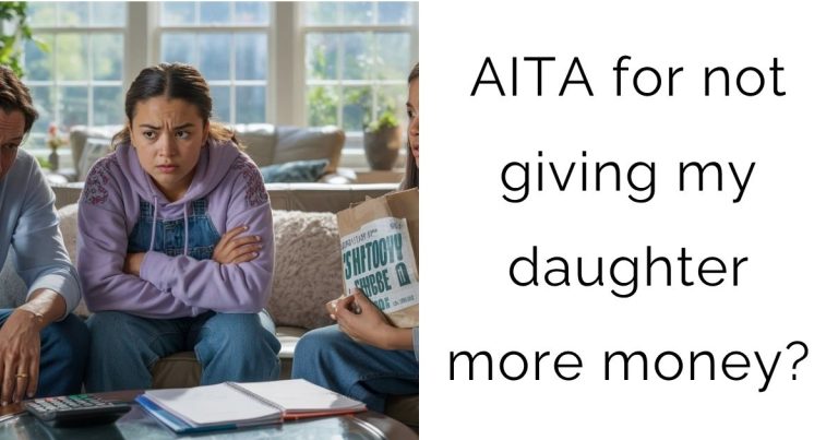 AITA for not giving my daughter more money?