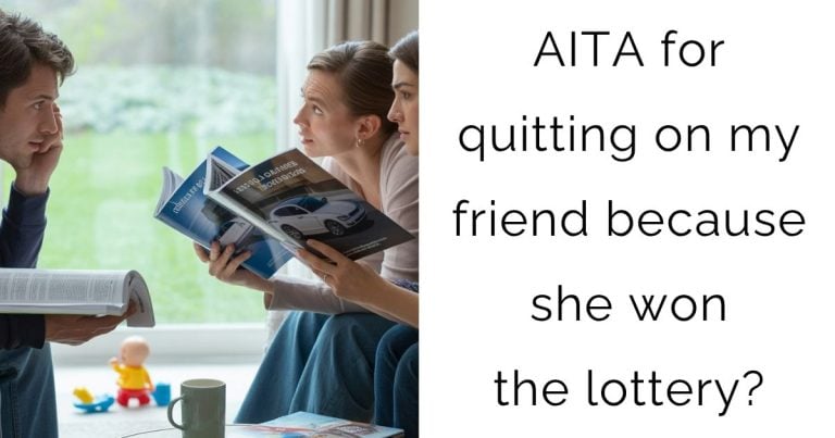 AITA for quitting on my friend because she won the lottery?