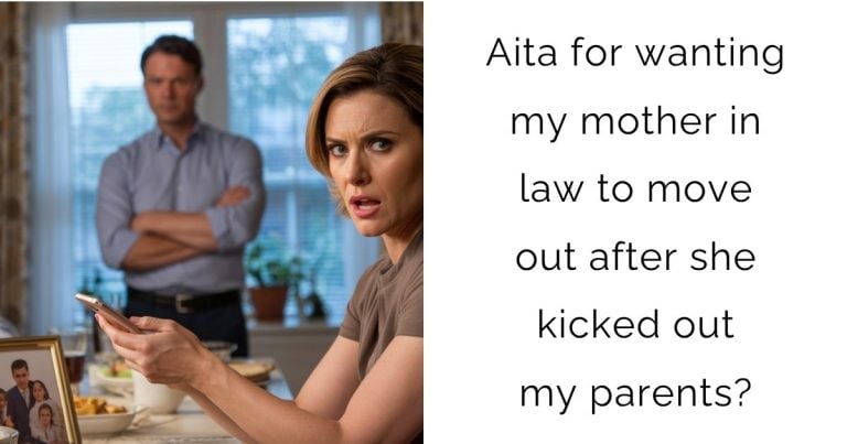 Aita for wanting my mother in law to move out after she kicked out my parents?