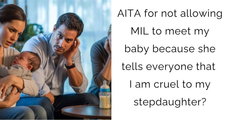 AITA for not allowing MIL to meet my baby because she tells everyone that I am cruel to my stepdaughter?