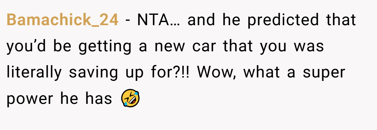 Bamachick_24 − NTA… and he predicted that you’d be getting a new car that you was literally saving up for?!! Wow, what a super power he has 🤣