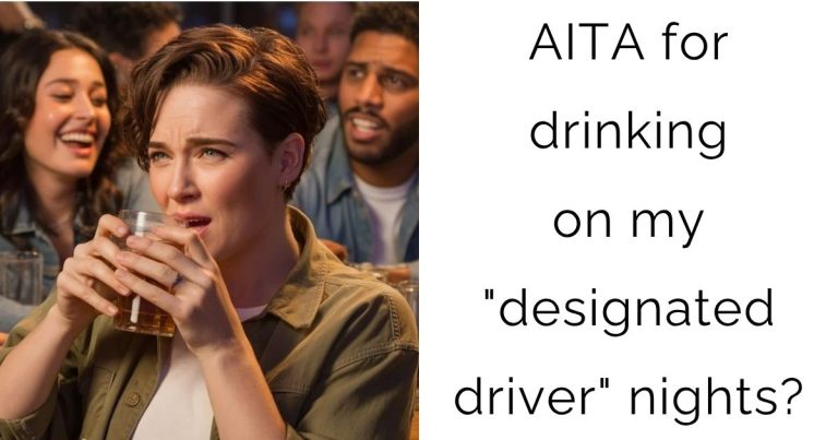 AITA for drinking on my “designated driver” nights?