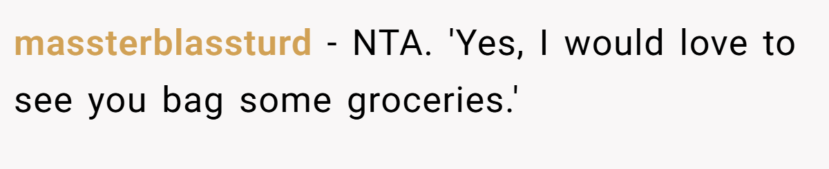 massterblassturd − NTA. 'Yes, I would love to see you bag some groceries.'