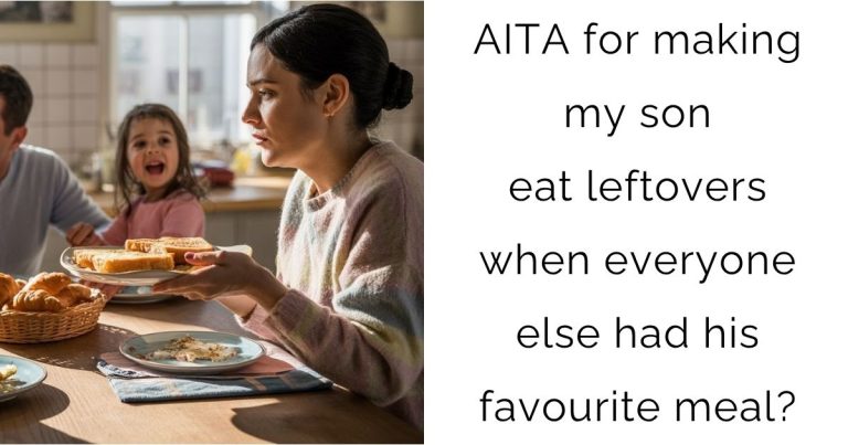 AITA for making my son eat leftovers when everyone else had his favourite meal?