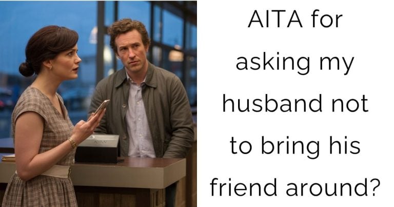 AITA for asking my husband not to bring his friend around?