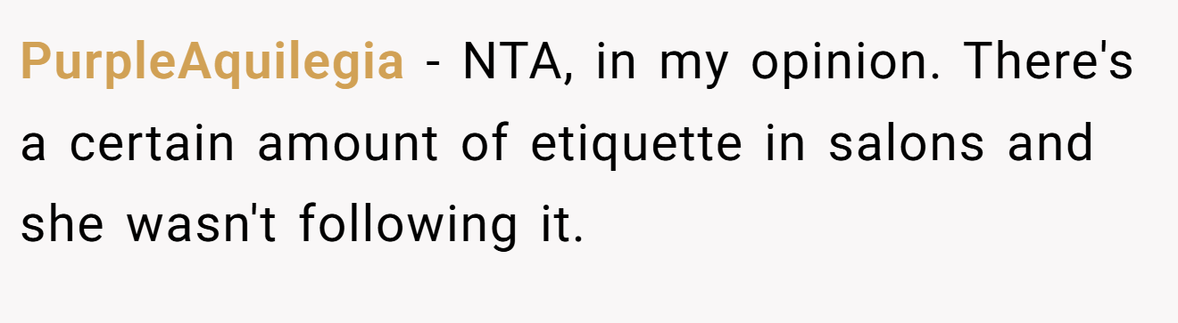 PurpleAquilegia - NTA, in my opinion. There's a certain amount of etiquette in salons and she wasn't following it.