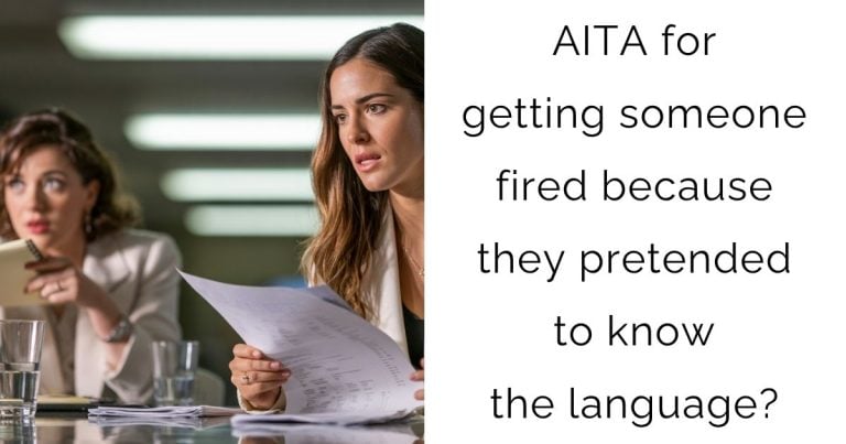 AITA for getting someone fired because they pretended to know the language?