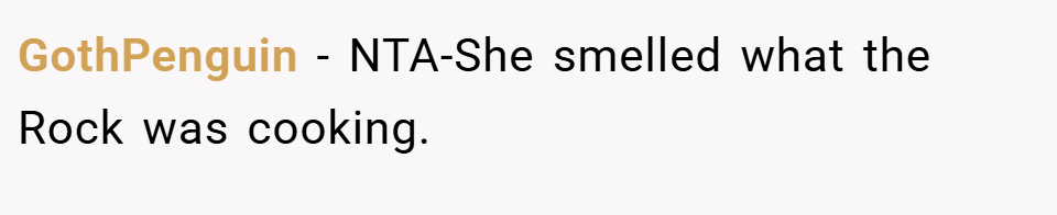 GothPenguin − NTA-She smelled what the Rock was cooking.