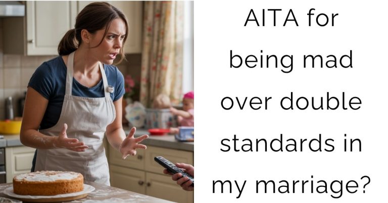 AITA for being mad over double standards in my marriage?