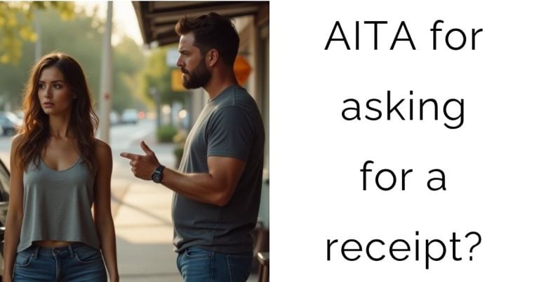 AITA for asking for a receipt?