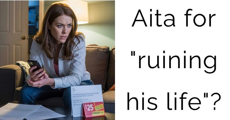 Aita for “ruining his life”?