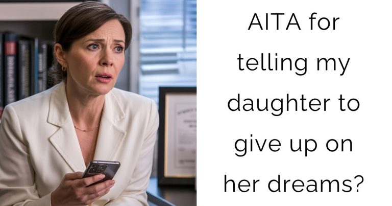 AITA for telling my daughter to give up on her dreams?