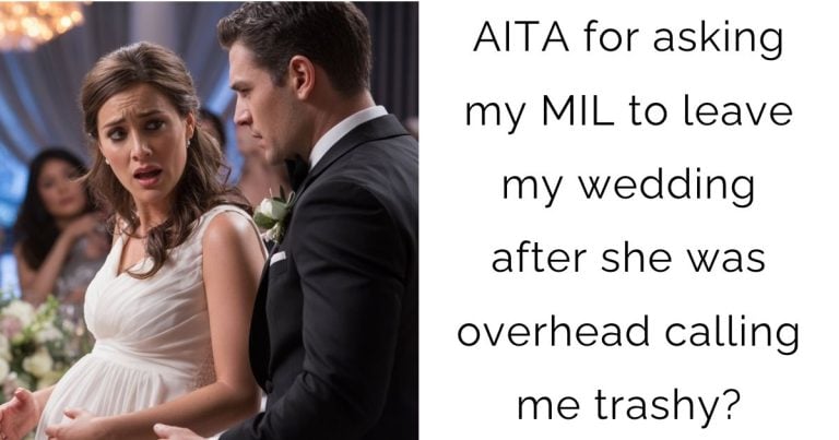 AITA for asking my MIL to leave my wedding after she was overhead calling me trashy?