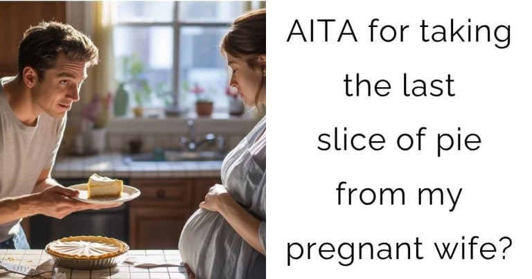 AITA for taking the last slice of pie from my pregnant wife?
