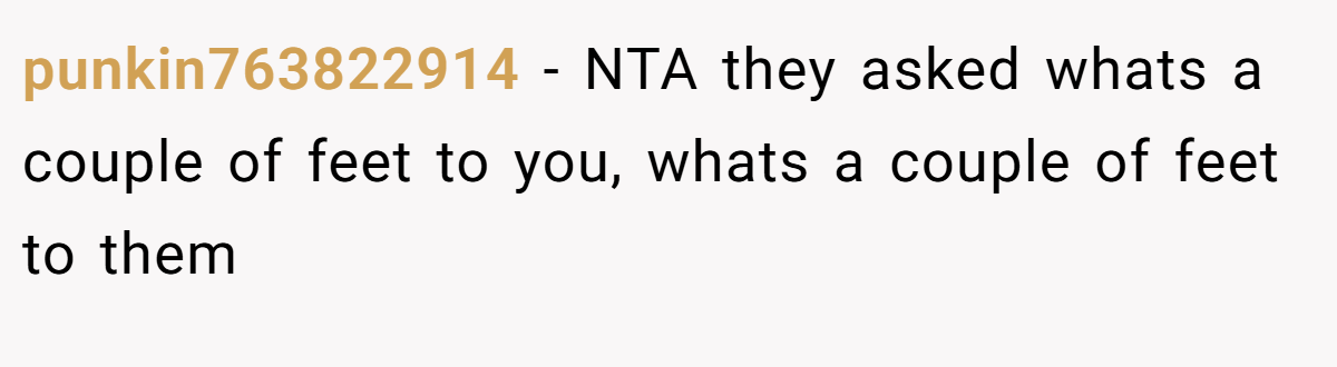 punkin763822914 − NTA they asked whats a couple of feet to you, whats a couple of feet to them