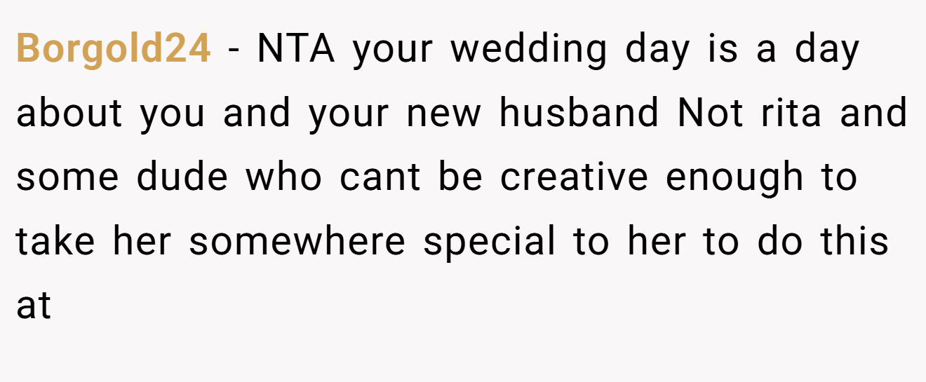 Borgold24 - NTA your wedding day is a day about you and your new husband Not rita and some dude who cant be creative enough to take her somewhere special to her to do this at