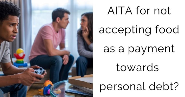 AITA for not accepting food as a payment towards personal debt?