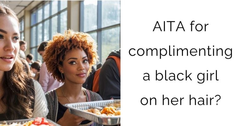 AITA for complimenting a black girl on her hair?