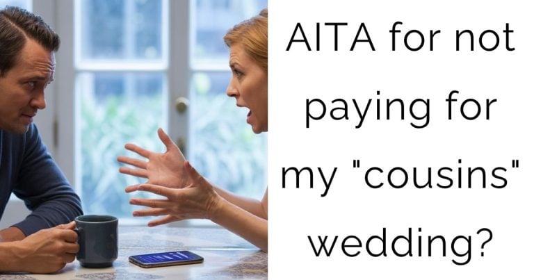 AITA for not paying for my “cousins” wedding?