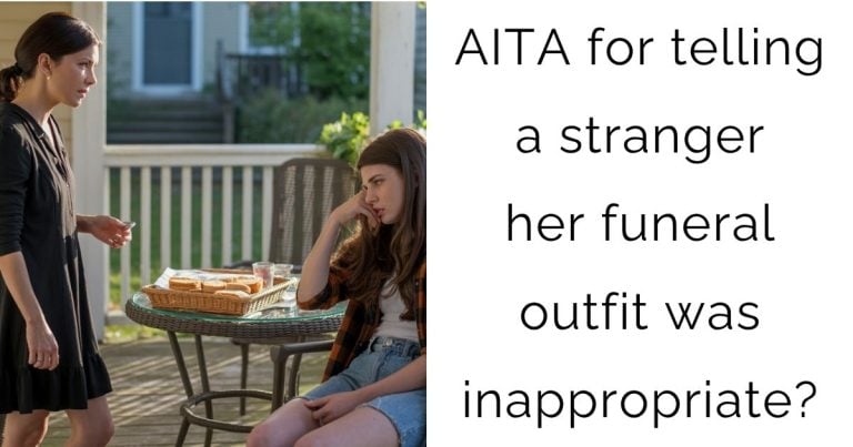 AITA for telling a stranger her funeral outfit was inappropriate?