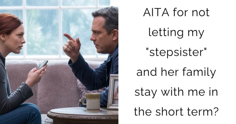 AITA for not letting my “stepsister” and her family stay with me in the short term?