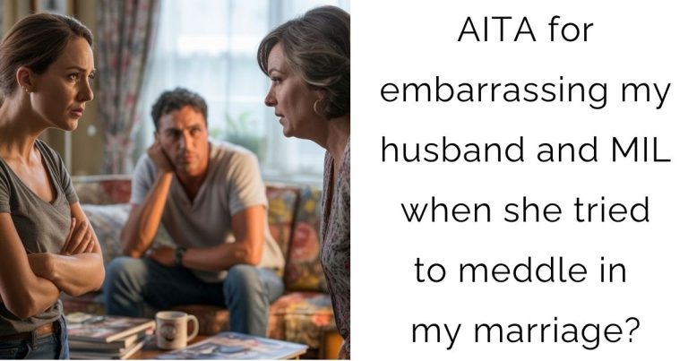 AITA for embarrassing my husband and MIL when she tried to meddle in my marriage?