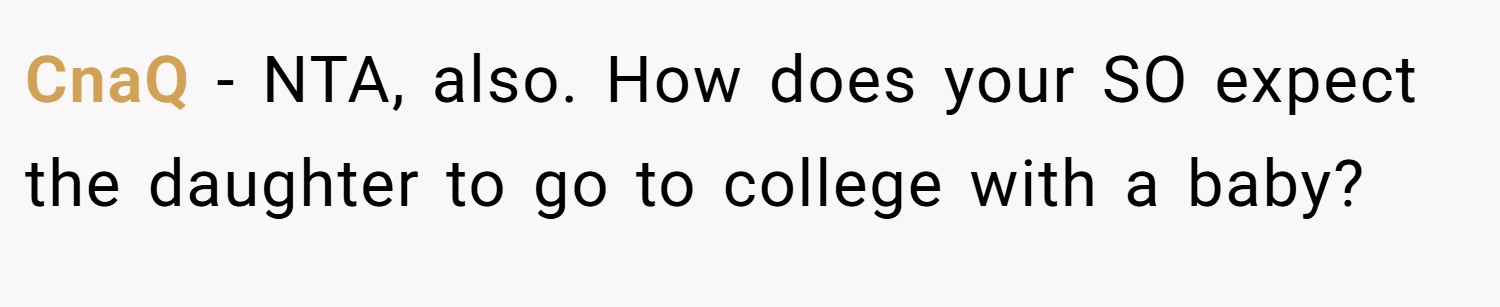 CnaQ − NTA, also. How does your SO expect the daughter to go to college with a baby?