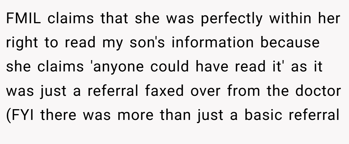 FMIL claims that she was perfectly within her right to read my son's information because she claims 'anyone could have read it' as it was just a referral faxed over from the doctor (FYI there was more than just a basic referral