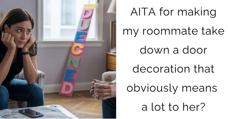 AITA for making my roommate take down a door decoration that obviously means a lot to her?