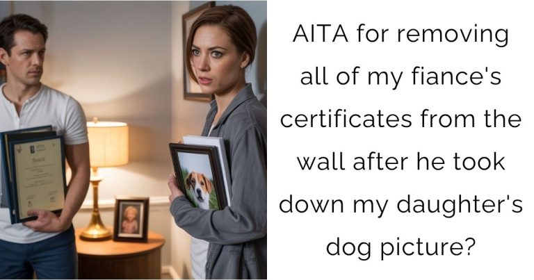 AITA for removing all of my fiance’s certificates from the wall after he took down my daughter’s dog picture?